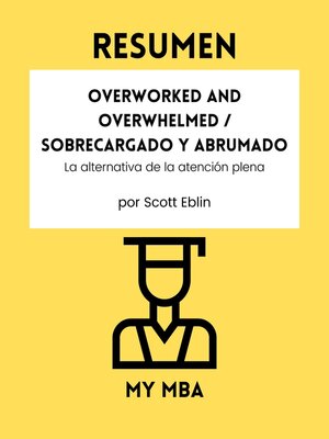 cover image of Resumen--Overworked and Overwhelmed / Sobrecargado y abrumado